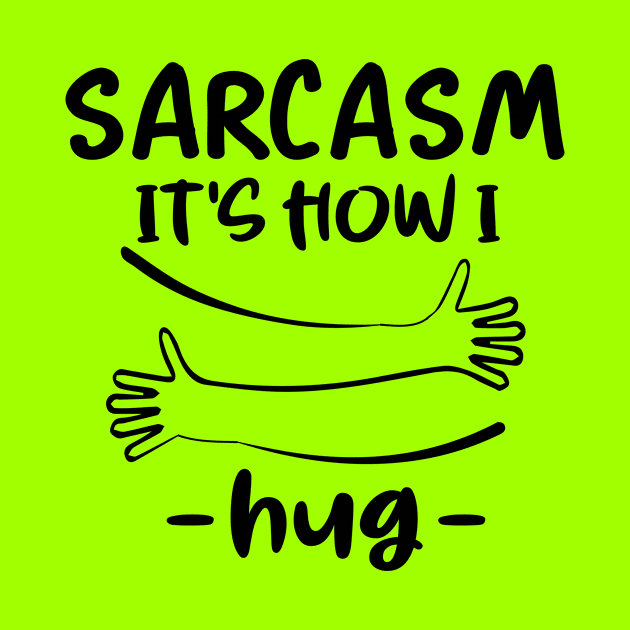 sarcasm it's how i hug by good day store