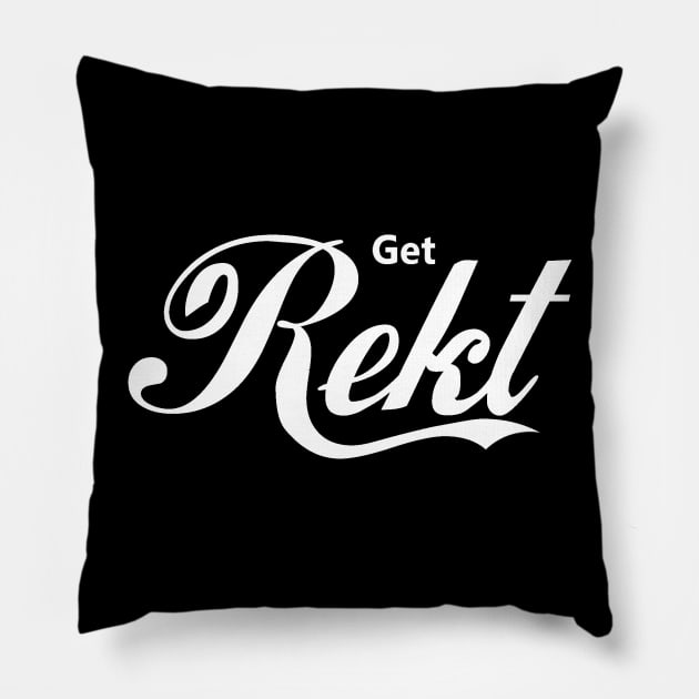 Get Rekt Pillow by MadKingKev