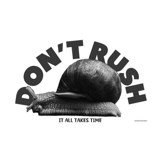 Don't Rush It All Takes Time Motivational Snail by Grapejuice Studio