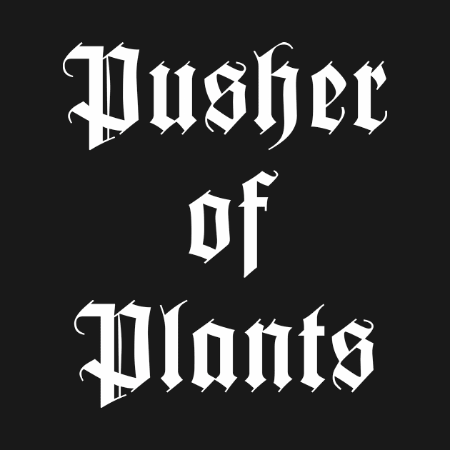 Pusher of Plants by aniza