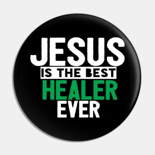 Jesus Is The Best Healer Ever Pin