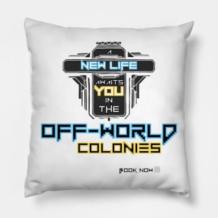 A New Life Awaits You in the Off-World Colonies Pillow