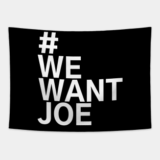 #WeWantJoe We Want Joe Tapestry