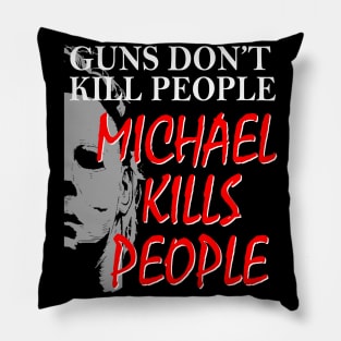 Halloween Michael with quote Guns Dont Kill People Pillow