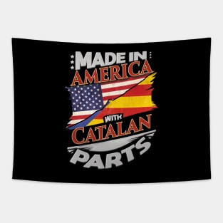 Made In America With Catalan Parts - Gift for Catalan From Catalonia Tapestry