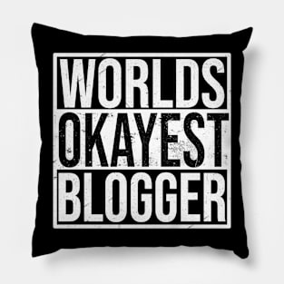 Worlds Okayest Blogger Pillow