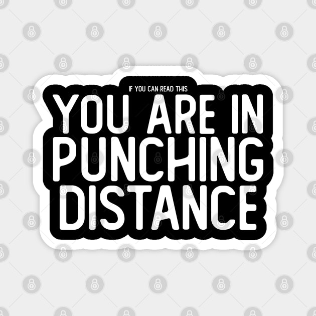 If You Can Read This, You Are in Punching Distance Magnet by giovanniiiii