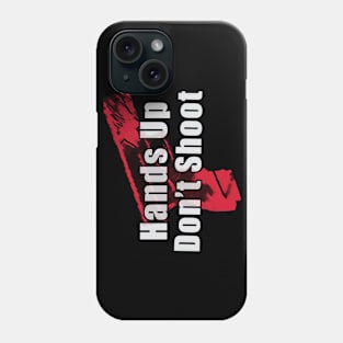 Hands Up Don't Shoot Phone Case