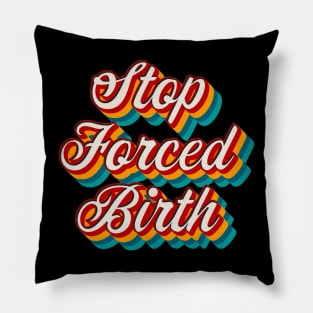 Stop Forced Birth Pillow