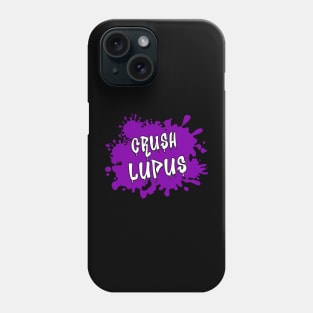 Crush Lupus Lupus Awareness Phone Case
