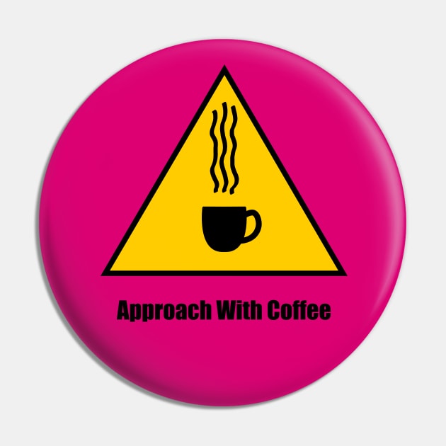 Warning, Approach With Coffee - 1 *Clear BG* Pin by LozMac