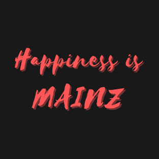 Happiness is Mainz T-Shirt