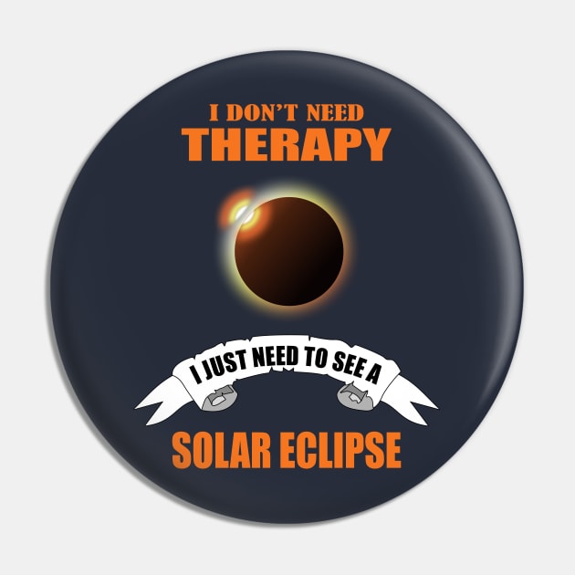 I don't need therapy I just need to see a solar eclipse Pin by Womens Art Store