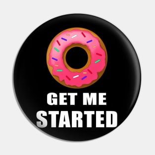 Donut get me started Pin