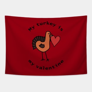 My Turkey is My Valentine Tapestry