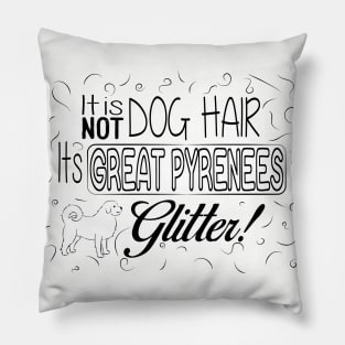 It's Not Dog Hair. It's Great Pyrenees Glitter Pillow