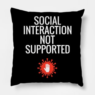 Social Interaction Not Supported Pillow