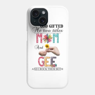 Vintage God Gifted Me Two Titles Mom And Gee Wildflower Hands Sunflower Happy Mothers Day Phone Case