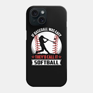 If Baseball Was Easy They'd Call It Softball Phone Case