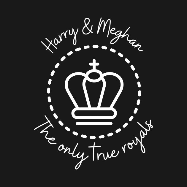 Harry & Meghan the only true royals by EmmaAndBe