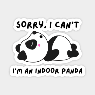 Funny panda meme sorry I can't I'm an indoor panda Magnet