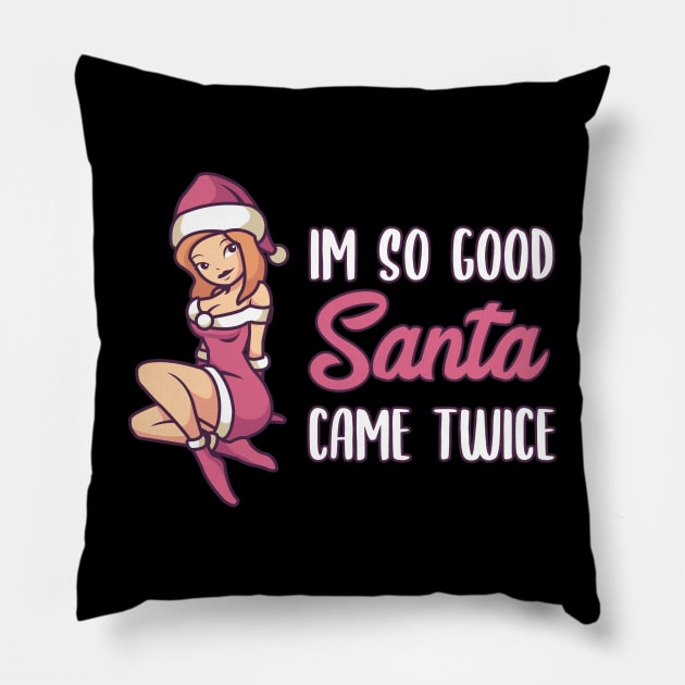 Naughty Christmas Gift | Im so good Santa came twice Pillow by MGO Design