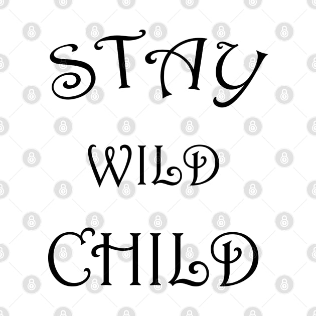 STAY WILD CHILD by Soozy 