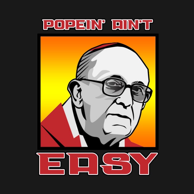 Popein' Ain't Easy by Cult Classic Clothing 