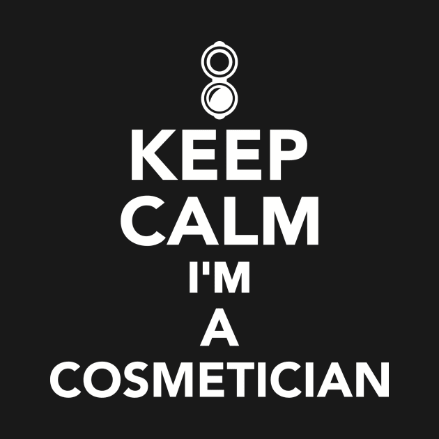 Keep calm I'm a Cosmetician by Designzz