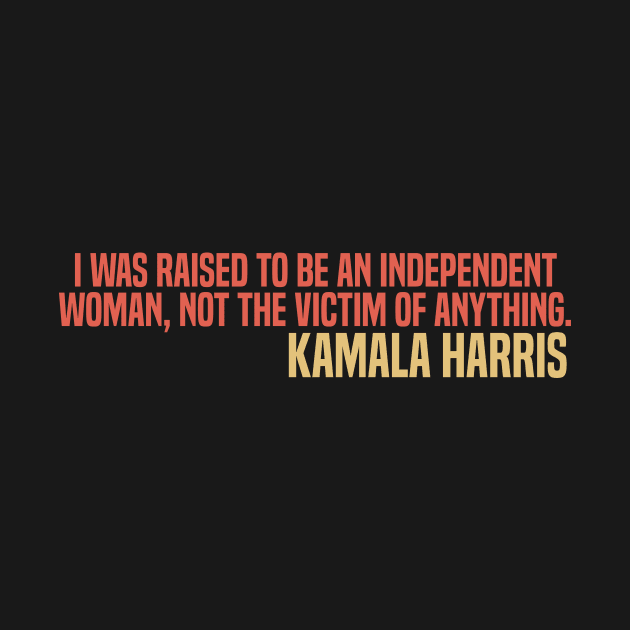 Kamala 2020 - Strong Independent Woman by JLDesigns