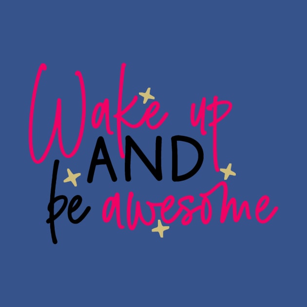 wake up and be awesome 2 by veakihlo