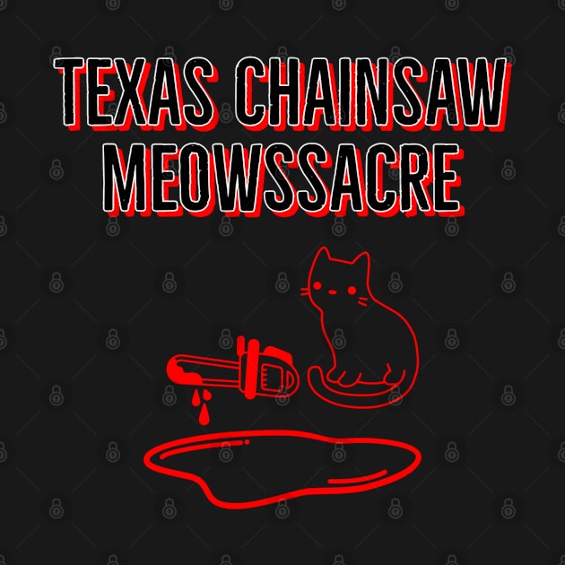 Tx Chainsaw Meowssacre by The Horror Cat Dad