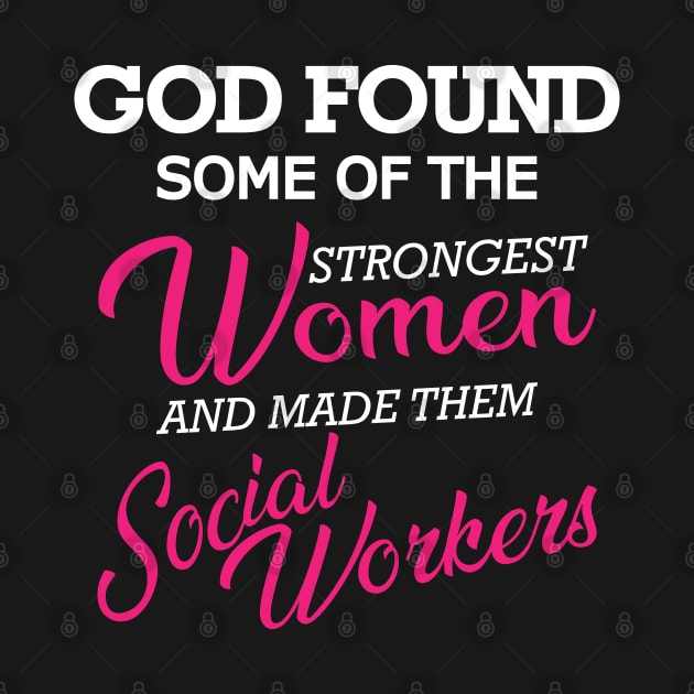 Social Worker - God found the strongest women by KC Happy Shop