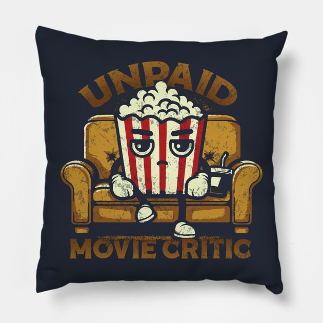 - Unpaid Movie Critic - Pillow by Trendsdk