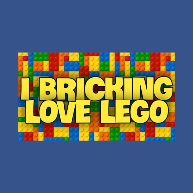 I BRICKING LOVE LEGO by TSOL Games