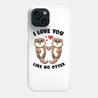 I Love You Like No Otter Holding Hands Kawai Sea Otters Puns Phone Case