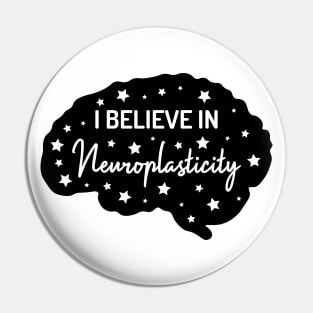 I Believe in Neuroplasticity | White | Black Pin