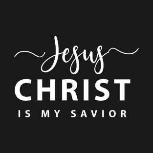 Jesus Christ is my Savior T-Shirt