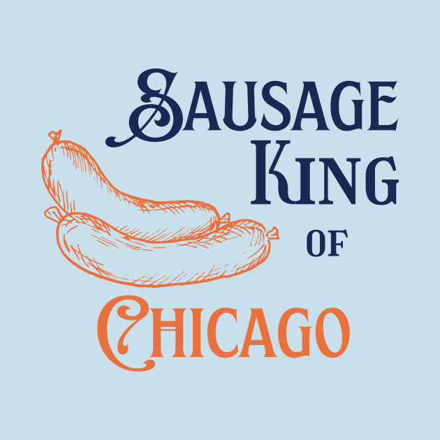 Sausage King of Chicago by Mountain Dewclaw