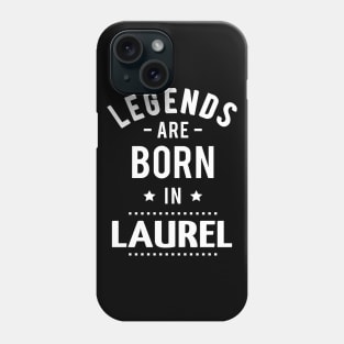 Legends Are Born In Laurel Phone Case