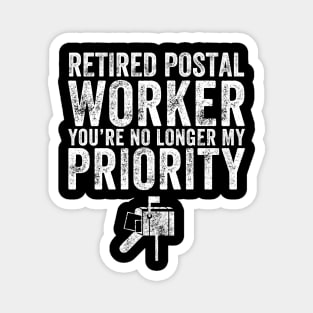 Retired postal worker you're no longer my priority Magnet