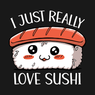 I Just Really Love Sushi T-Shirt