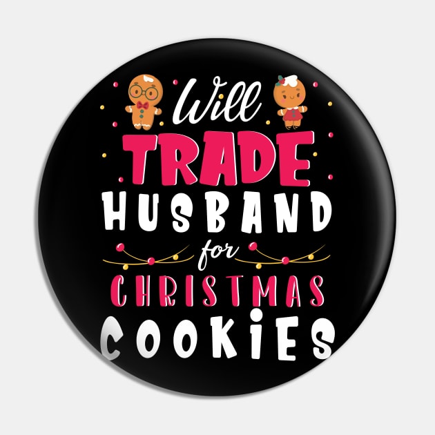 Will Trade Husband For Christmas Cookies Merry Xmas Noel Day Pin by bakhanh123