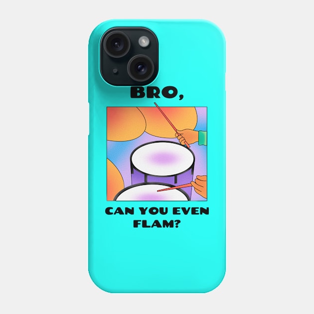 Bro, can you even flam? (version 1) Phone Case by B Sharp