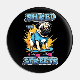 Shred the Streets, Pug Dog on a Skateboard Pin