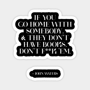 John Waters Quote Book Lover Bibliophile Magnet