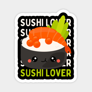 Sushi lover Cute Kawaii I love Sushi Life is better eating sushi ramen Chinese food addict Magnet