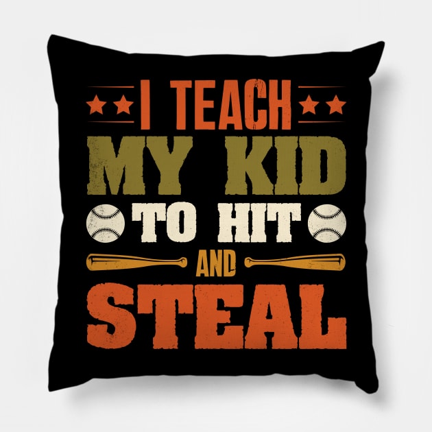 I Teach My Kid To Hit And Steal Baseball Pillow by busines_night