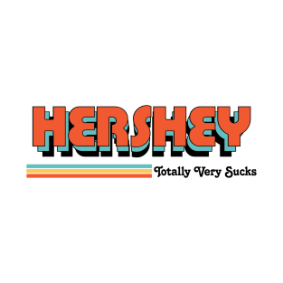 Hershey - Totally Very Sucks T-Shirt