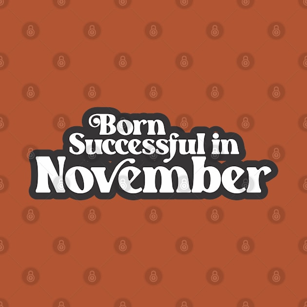 Born Successful in November - Birth Month (3) - Birthday by Vector-Artist